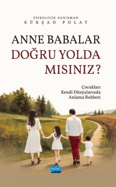 Anne Babalar Doğru Yolda Mısınız? Çocukları Kendi Dünyalarında Anlama 