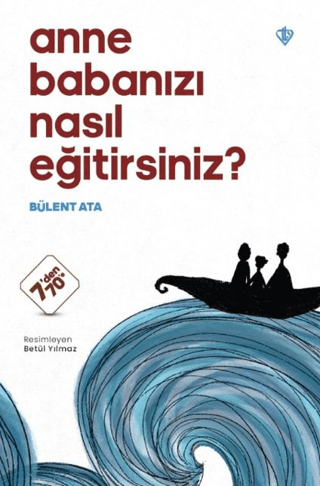 Anne Babanızı Nasıl Eğitirsiniz? 7'den 70'e Bülent Ata