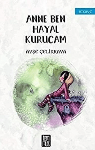 Anne Ben Hayal Kurucam Ayşe Çelikkaya