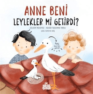 Anne Beni Leylekler mi Getirdi? (Ciltli) Gülsüm Mehdiyev