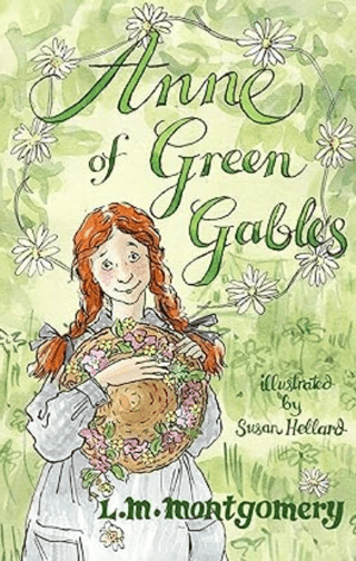 Anne of Green Gables: Illustrated by Susan Hellard L. M. Montgomery