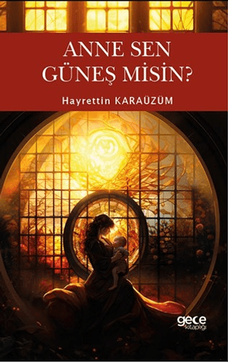 Anne Sen Güneş Misin? Hayrettin Karaüzüm