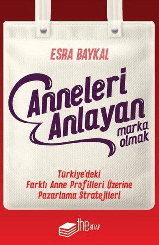 Anneleri Anlayan Marka Olmak Esra Baykal