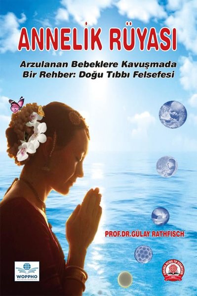 Annelik Rüyası - Arzulanan Bebeklere Kavuşmada Bir Rehber: Doğu Tıbbı 