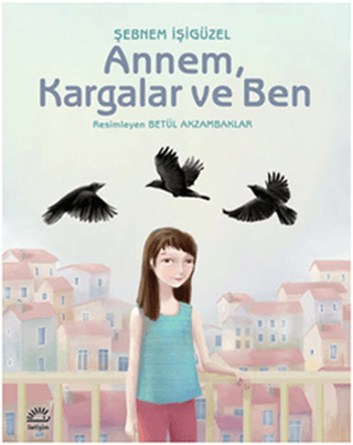 Annem,Kargalar ve Ben %27 indirimli Şebnem İşigüzel