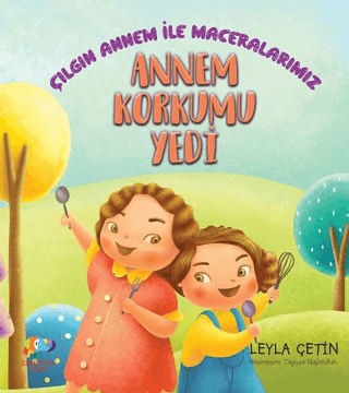 Annem Korkumu Yendi - Çılgın Annem ile Maceralarımız Leyla Çetin