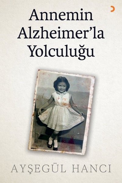 Annemin Alzheimer'la Yolculuğu Ayşegül Hancı