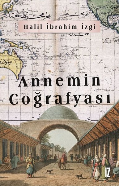 Annemin Coğrafyası Halil İbrahim İzgi