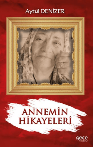 Annemin Hikayeleri Aytül Denizer