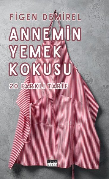 Annemin Yemek Kokusu - 20 Farklı Tarif Figen Demirel