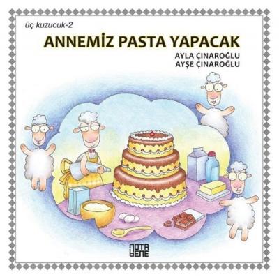 Annemiz Pasta Yapacak - Üç Kuzucuk 2 (Ciltli) Ayla Çınaroğlu