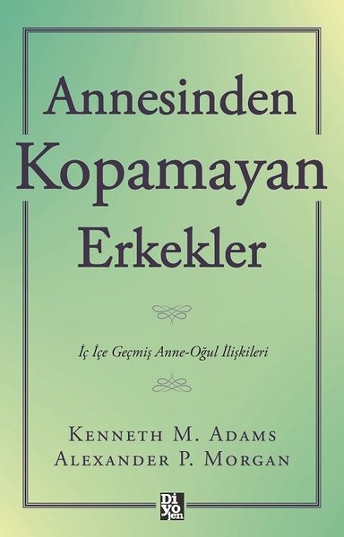 Annesinden Kopamayan Erkekler - İç İçe Geçmiş Anne - Oğul İlişkileri K