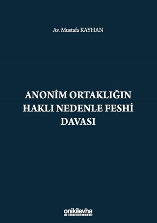 Anonim Ortaklığın Haklı Nedenle Feshi Davası (Ciltli) Mustafa Kayhan