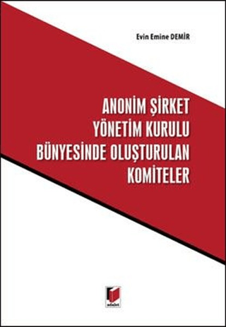 Anonim Şirket Yönetim Kurulu Bünyesinde Oluşturulan Komiteler (Ciltli)