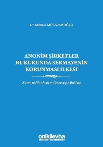 Anonim Şirketler Hukukunda Sermayenin Korunması İlkesi (Ciltli) Mehmet