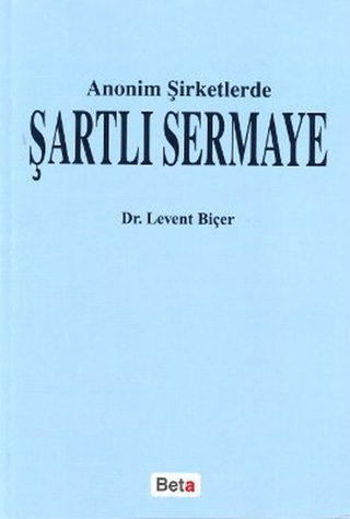 Anonim Şirketlerde Şartlı Sermaye %5 indirimli Levent Biçer