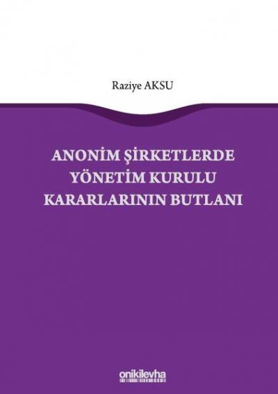 Anonim Şirketlerde Yönetim Kurulu Kararlarının Butlanı Raziye Aksu Özk