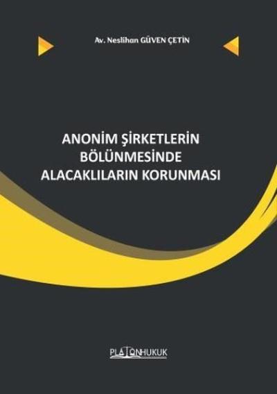 Anonim Şirketlerin Bölünmesinde Alacaklıların Korunması Neslihan Güven