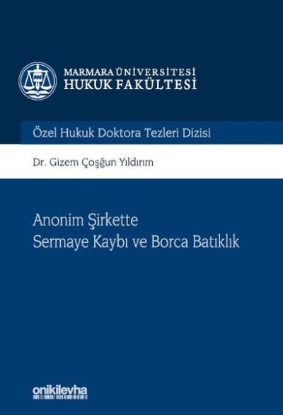 Anonim Şirkette Sermaye Kaybı ve Borca Batıklık - Özel Hukuk Doktora T