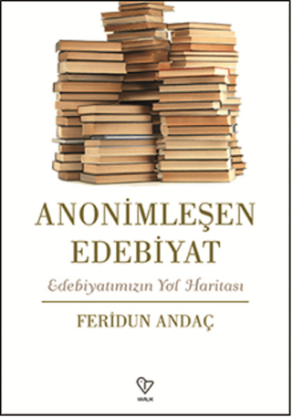 Anonimleşen Edebiyat %25 indirimli Feridun Andaç