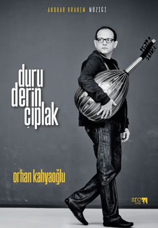 Duru, Derin, Çıplak - Anouar Brahem Müziği Orhan Kahyaoğlu