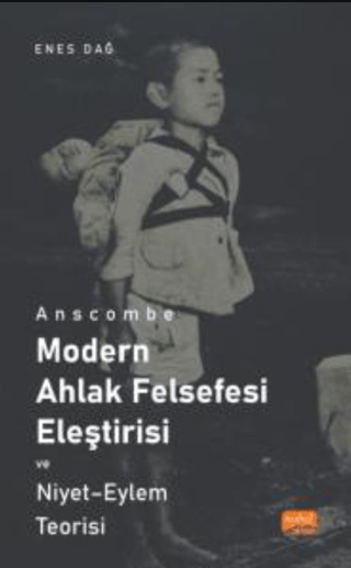 Anscombe - Modern Ahlak Felsefesi Eleştirisi: Niyet - Eylem Teorisi En