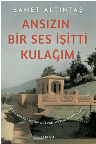 Ansızın Bir Ses İşitti Kulağım - Bir Kurucu Metin Olarak Mevlid'in Hik