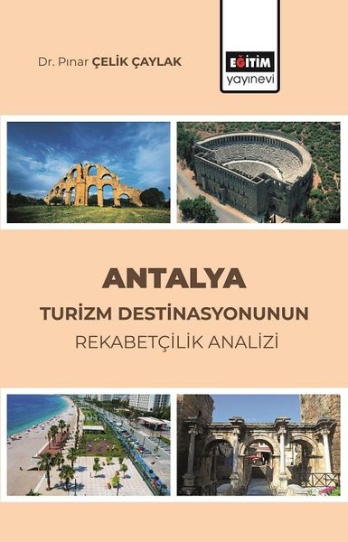 Antalya Turizm Destinasyonunun Rekabetçilik Analizi Pınar Çelik Çaylak