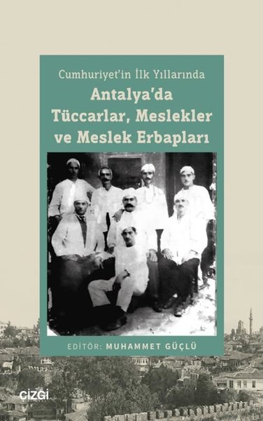 Antalya'da Tüccarlar Meslekler ve Meslek Erbapları - Cumhuriyet'in İlk