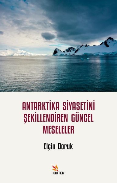 Antarktika Siyasetini Şekillendiren Güncel Meseleler Elçin Doruk