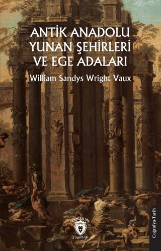 Antik Anadolu - Yunan Şehirleri ve Ege Adaları William Sandys