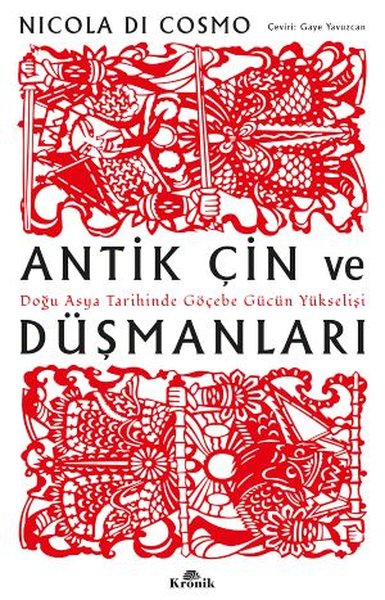 Antik Çin ve Düşmanları - Doğu Asya Tarihinde Göçebe Gücün Yükselişi N