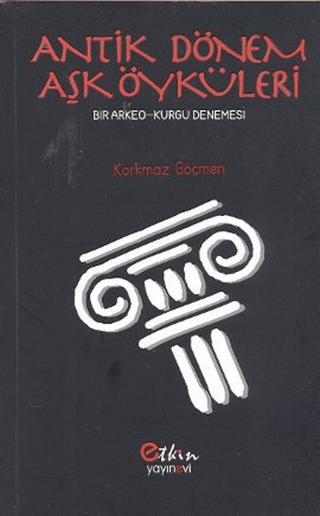 Antik Dönem Aşk Öyküleri Korkmaz Göçmen