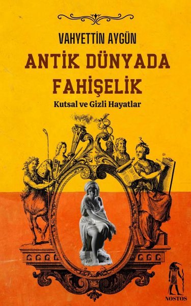 Antik Dünyada Fahişelik - Kutsal ve Gizli Hayatlar Vahyettin Aygün