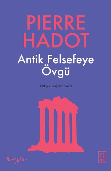 Antik Felsefeye Övgü - Minyatür Pierre Hadot