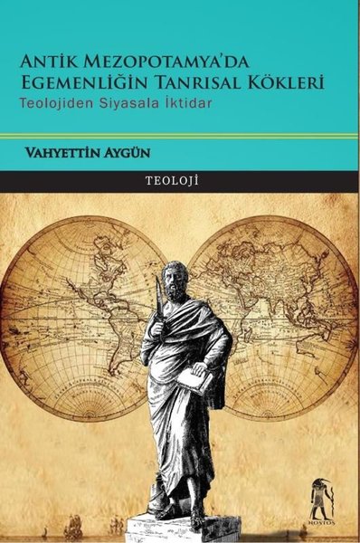 Antik Mezopotamya'da Egemenliğin Tanrısal Kökleri - Teolojiden Siyasal