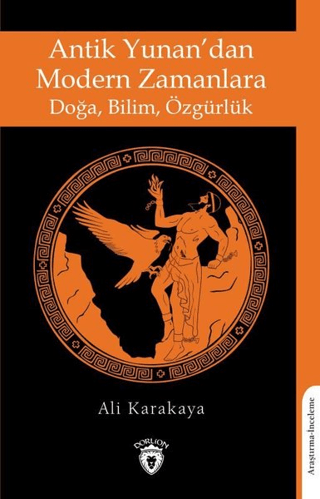 Antik Yunan'dan Modern Zamanlara Doğa,Bilim, Özgürlük Ali Karakaya