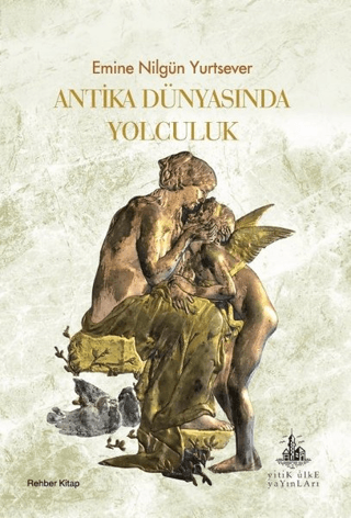 Antika Dünyasında Yolculuk Emine Nilgün Yurtsever