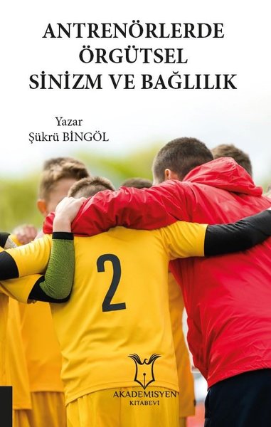 Antrenörlerde Örgütsel Sinizm ve Bağlılık Şükrü Bingöl