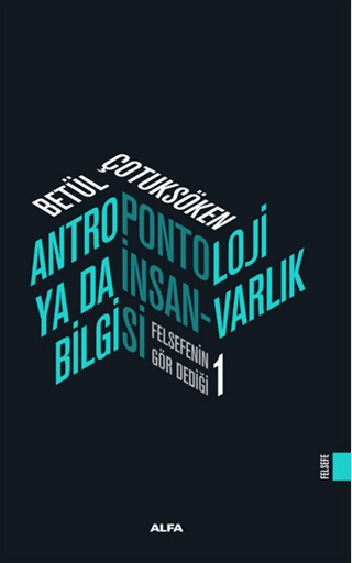 Antropontoloji Ya Da İnsan Varlık Bilgisi - Felsefenin Gör Dediği 1 Be