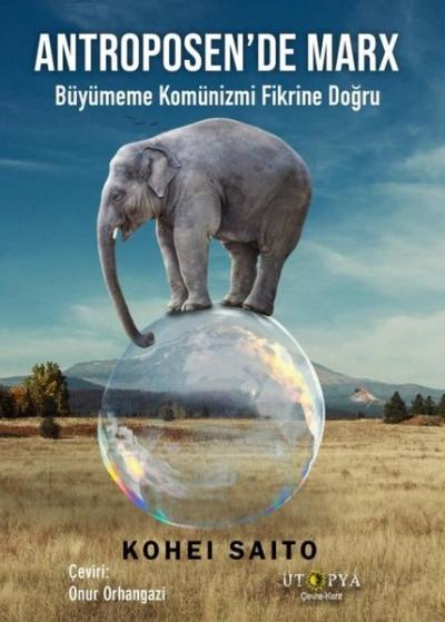 Antroposen'de Marx - Büyümeme Komünizmi Fikrine Doğru Kohei Saito