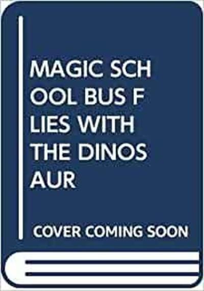 (Arabic)Magic School Bus: Flies with the Dinosaurs Scholastic Authors