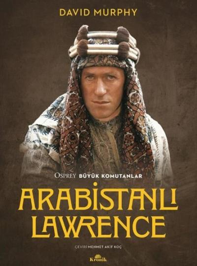 Arabistanlı Lawrence - Osprey Büyük Komutanlar David Murphy