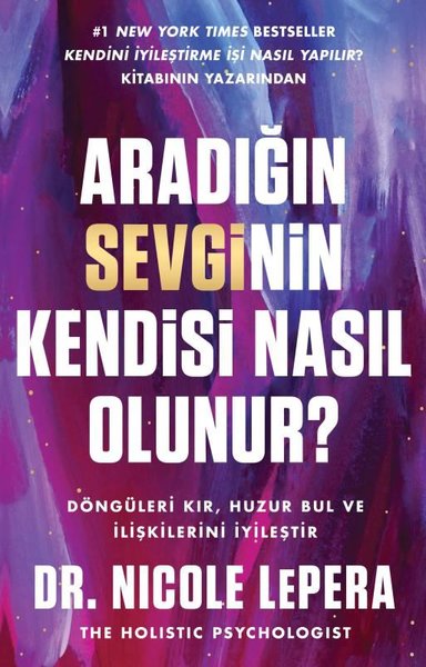 Aradığın Sevginin Kendisi Nasıl Olunur? Nicole Lepera