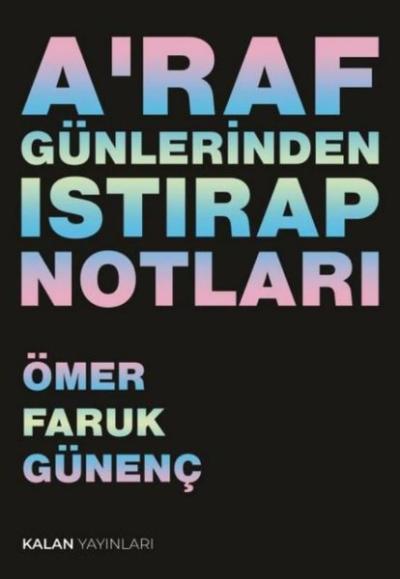 A'raf Günlerinden Istırap Notları Ömer Faruk Günenç