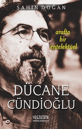 Arafta Bir Entelektüel - Dücane Cündioğlu Şahin Doğan