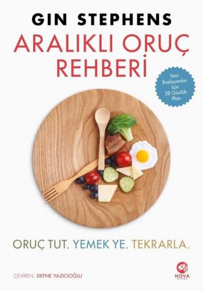 Aralıklı Oruç Rehberi: Oruç Tut. Yemek Ye. Tekrarla Gin Stephens