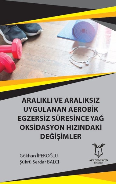 Aralıklı ve Aralıksız Uygulanan Aerobik Egzersiz Süresince Yağ Oksidas