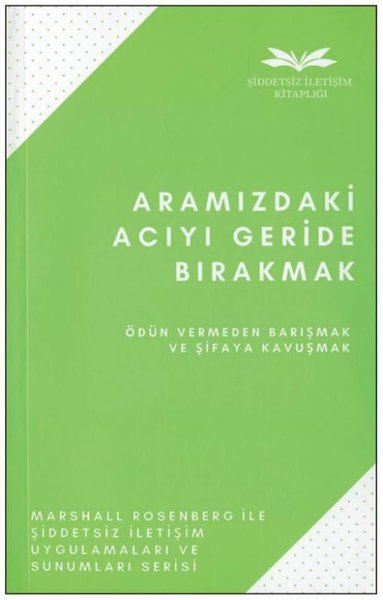 Aramızdaki Acıyı Geride Bırakmak - Ödün Vermden Barışmak ve Şifaya Kav