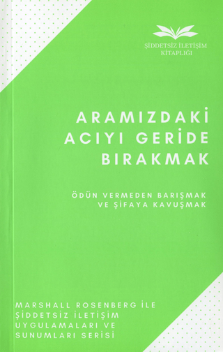 Aramızdaki Acıyı Geride Bırakmak - Ödün Vermden Barışmak ve Şifaya Kav